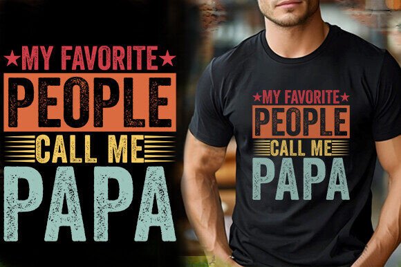 MY FAVORITE PEOPLE CALL ME PAPA TSHIRT D: A Designer's Guide to a Fun Graphic Asset